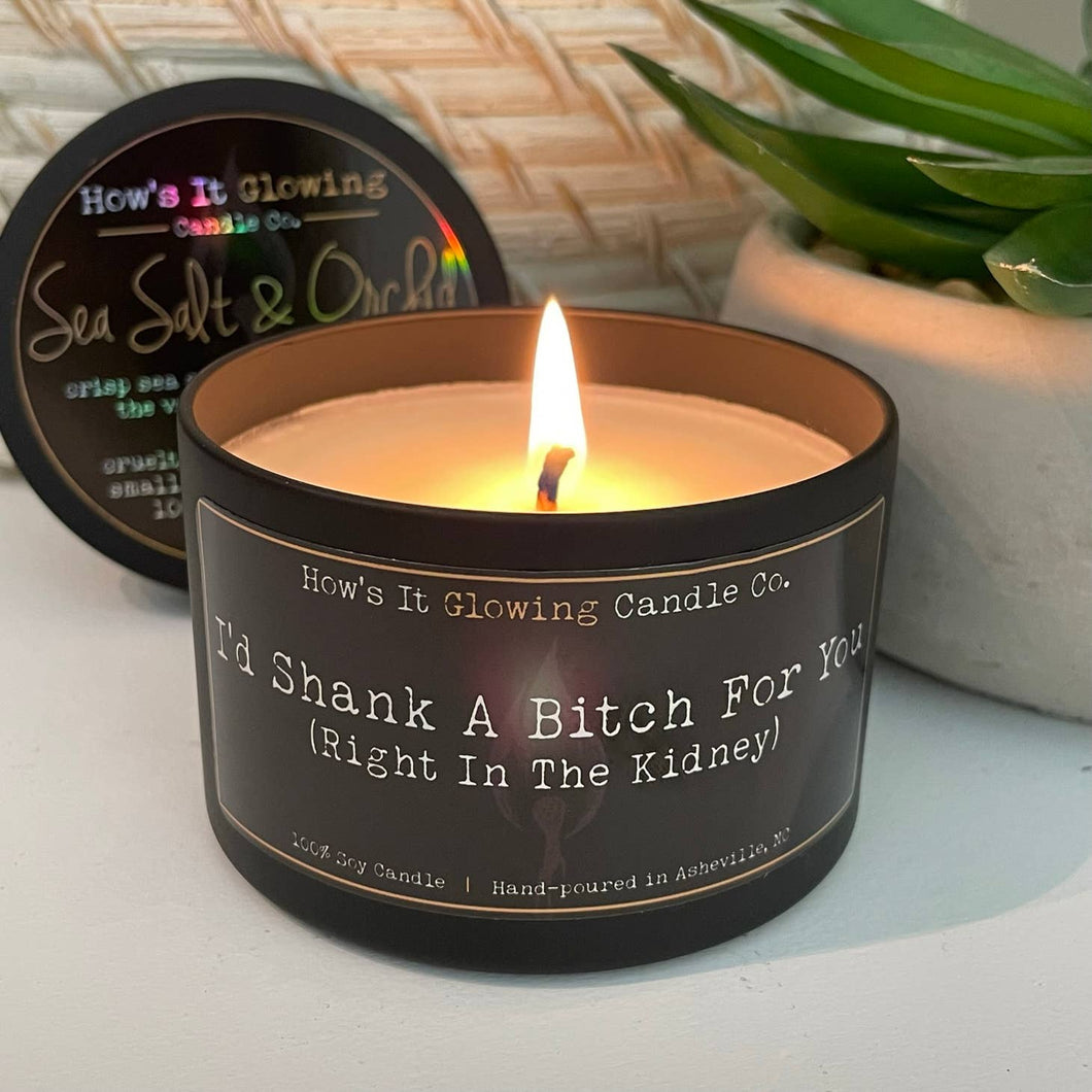 I'd Shank A Bitch For You... | Funny 100% Natural Soy Candle - Peaches and Pearls Eureka