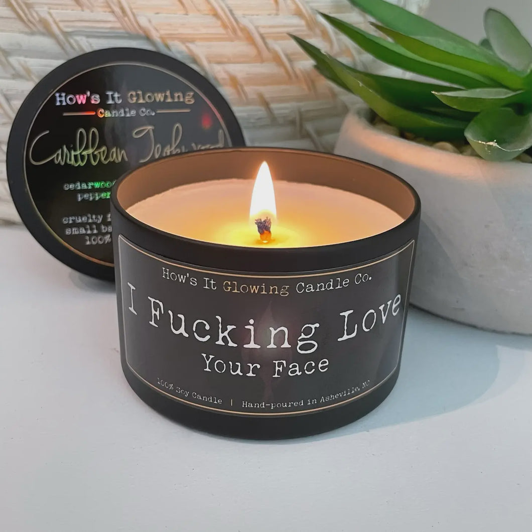 I Fucking Love Your Face | Funny 100% Natural Soy Candle - Peaches and Pearls Eureka