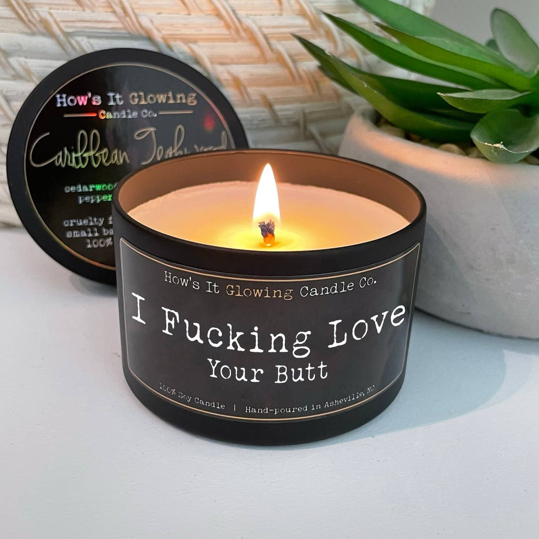 I Fucking Love Your Butt | Funny 100% Natural Soy Candle - Peaches and Pearls Eureka