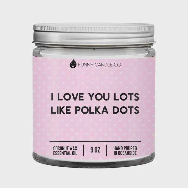 I Love You Lots Like Polka Dots Candle - 9 OZ