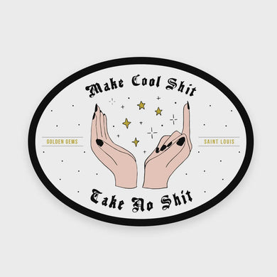 Make Cool Shit, Take No Shit Sticker - Peaches and Pearls Eureka