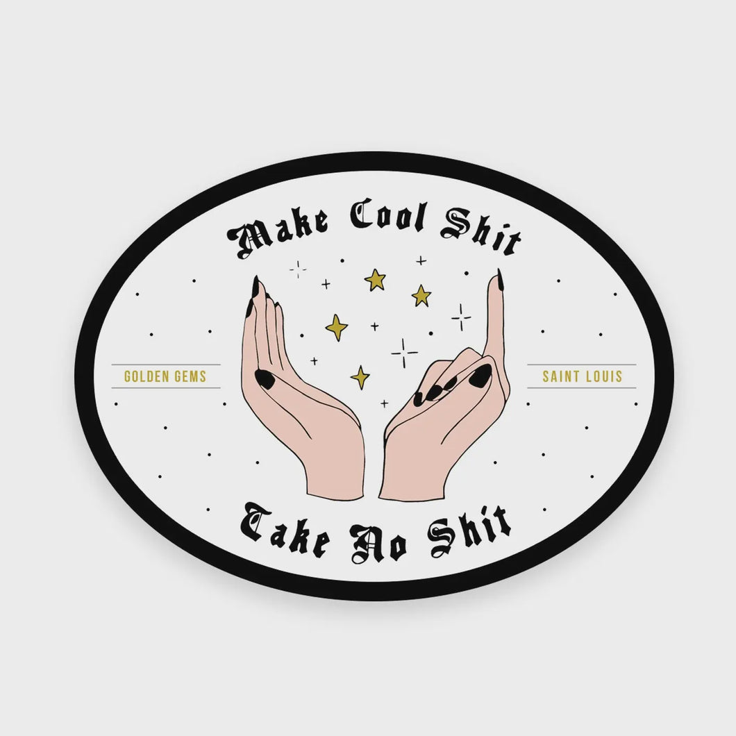 Make Cool Shit, Take No Shit Sticker - Peaches and Pearls Eureka